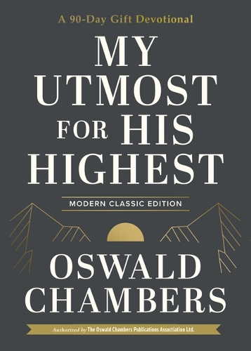 My Utmost for His Highest: A 90-Day Gift Devotional (Now Uses NIV Scripture)(Authorized Oswald Chambers Publications)