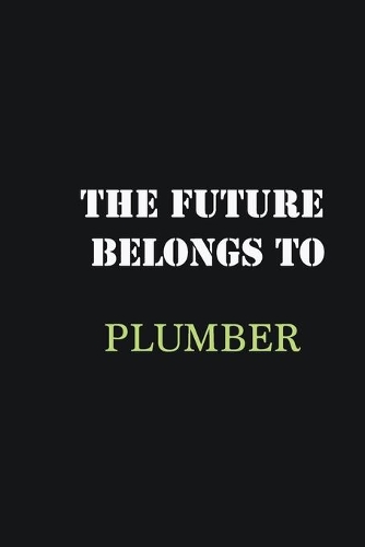 The Future belongs to Plumber: Writing careers journals and notebook. A way towards enhancement