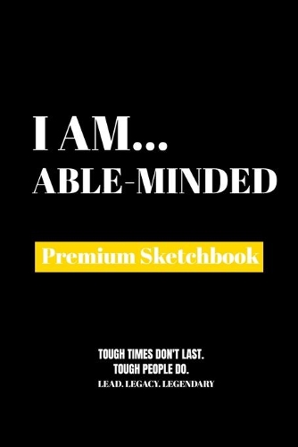 I Am Able-Minded: Premium Blank Sketchbook