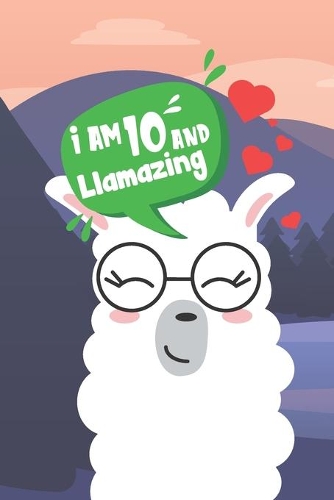 I Am 10 And Llamazing