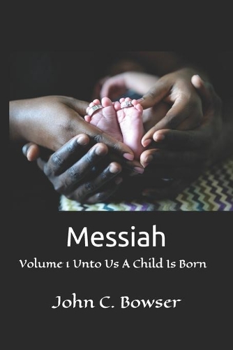 Messiah: Volume 1 Unto Us A Child Is Born(1 Messiah)