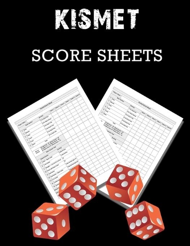 Kismet Score Sheets: 100 Kismet Score Pads, Kismet Dice Game Score Book, Kismet Dice Game Score Sheets
