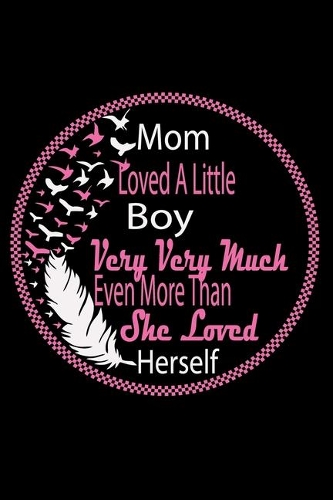 Mom Loved A Little Boy Very Very Much Even More Than She Loved Herself