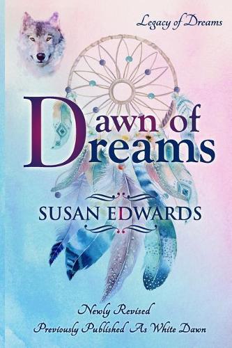 Dawn of Dreams: (Legacy of Dreams (White Dawn))