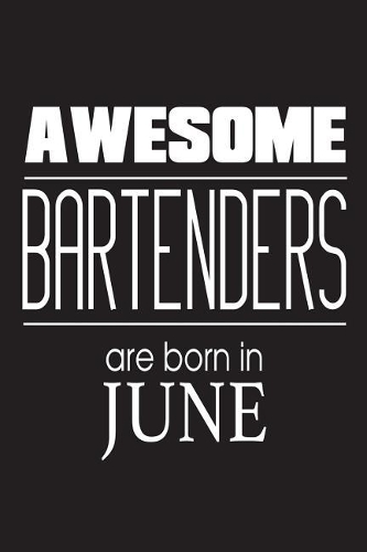 Awesome Bartenders Are Born In June