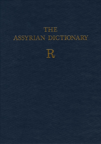 Assyrian Dictionary of the Oriental Institute of the University of Chicago, Volume 14, R: (Chicago Assyrian Dictionary)