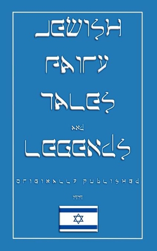 Jewish Fairy Tales and Legends