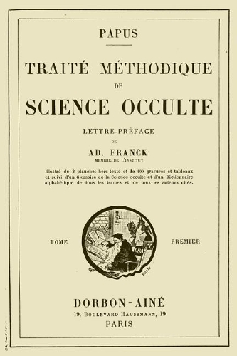 Traite Methodique de Science Occulte - Tome Premier