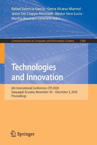 Technologies and Innovation: 6th International Conference, CITI 2020, Guayaquil, Ecuador, November 30 – December 3, 2020, Proceedings(1309 Communications in Computer and Information Science)