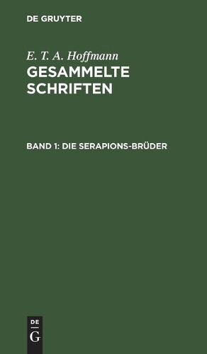 Die Serapions-Brüder: Gesammelte Erzählungen Und Mährchen