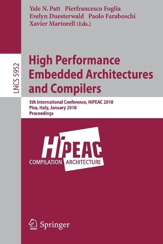High Performance Embedded Architectures and Compilers: 5th International Conference, HiPEAC 2010, Pisa, Italy, January 25-27, 2010, Proceedings(Theoretical Computer Science and General Issues)