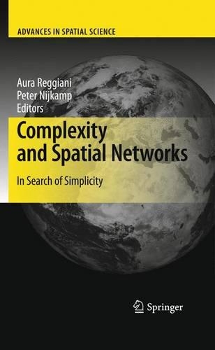 Complexity and Spatial Networks: In Search of Simplicity(Advances in Spatial Science)