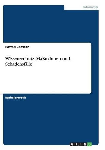 Wissensschutz. Maßnahmen und Schadensfälle: (German)