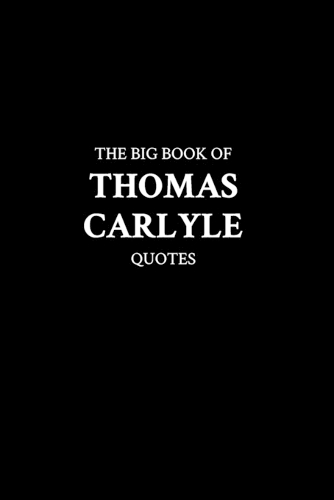 The Big Book of Thomas Carlyle Quotes