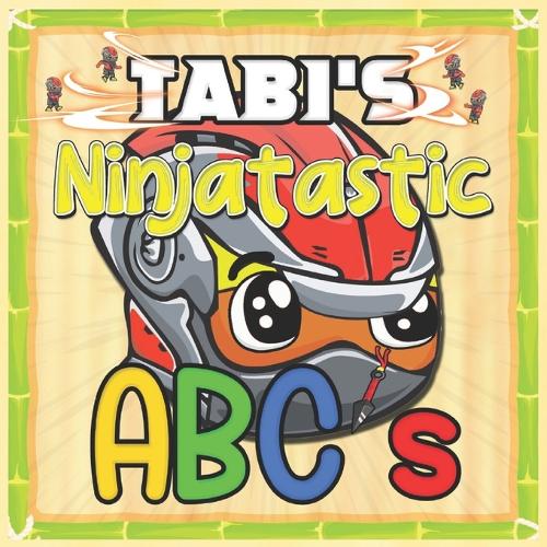 Tabi's Ninjatastic ABC's: A Letter Filled Adventure(1 Tabi's Ninjatastic)