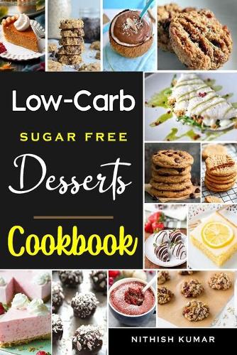 Low Crab SUGER FREE Dessert Cookbook
