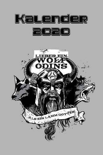 Kalender 2020 - Wolf Odins: 155 Seiten - 6 x 9 Zoll (15,24 x 22,86 cm) - ähnl. DIN A5 - Terminkalender 2020 mit nützlichem Bonus - Jahres-, Monats-, & Wochenplaner 2020 + Menüp