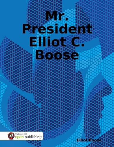 Mr. President Elliot C. Boose