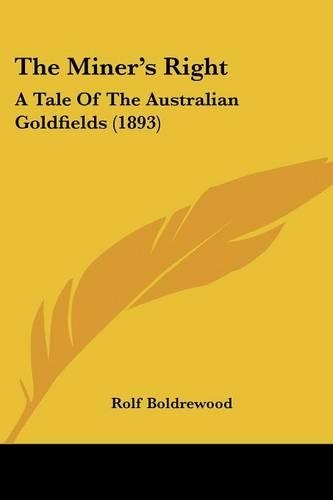 The Miner's Right: A Tale Of The Australian Goldfields (1893)(English)