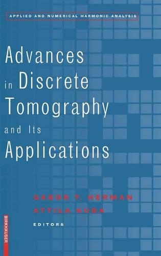 Advances in Discrete Tomography and Its Applications: (Applied and Numerical Harmonic Analysis)