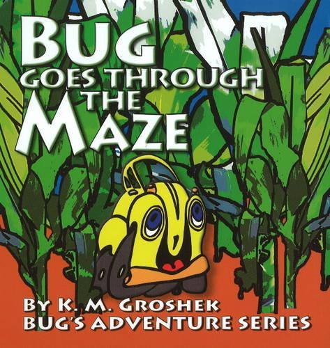 Bug Goes Through the Maze: (Bug's Adventure Series)