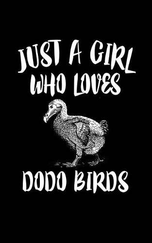 Just A Girl Who Loves Dodo Birds: Animal Nature Collection