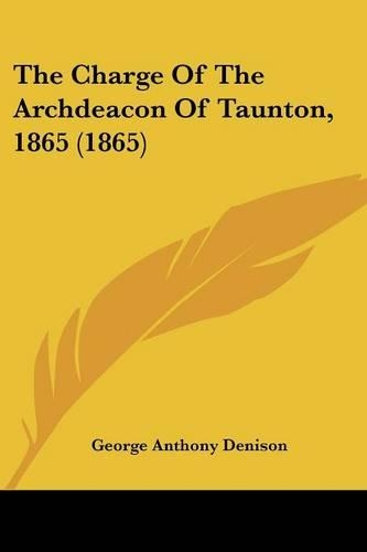 The Charge Of The Archdeacon Of Taunton, 1865 (1865)