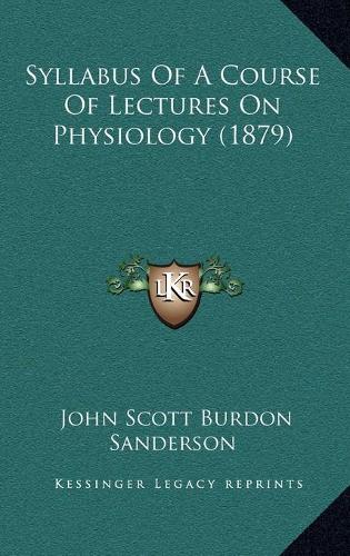 Syllabus Of A Course Of Lectures On Physiology (1879)