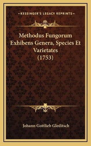 Methodus Fungorum Exhibens Genera, Species Et Varietates (1753)