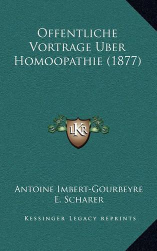 Offentliche Vortrage Uber Homoopathie (1877): (German)