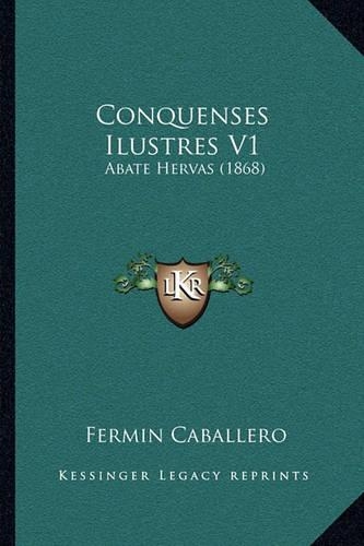 Conquenses Ilustres V1: Abate Hervas (1868)(Spanish)