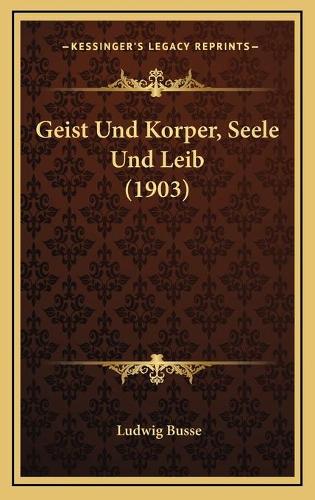Geist Und Korper, Seele Und Leib (1903)