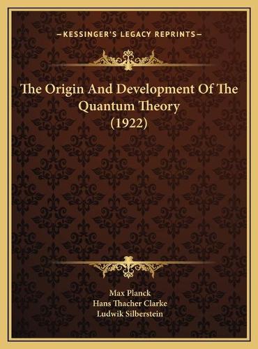 The Origin And Development Of The Quantum Theory (1922)