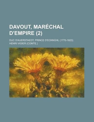 Davout, Marechal D'Empire; Duc D'Auerstaedt, Prince D'Eckmuhl (1770-1823) (2): (French)