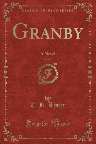 Granby, Vol. 1 of 3: A Novel (Classic Reprint)(English)