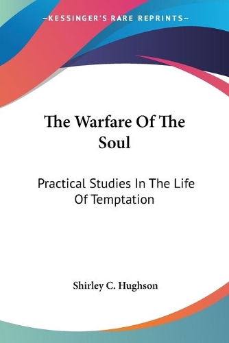Warfare Of The Soul: Practical Studies In The Life Of Temptation(English)