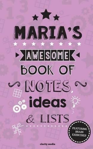 Maria's Awesome Book Of Notes, Lists & Ideas: Featuring brain exercises!(English)