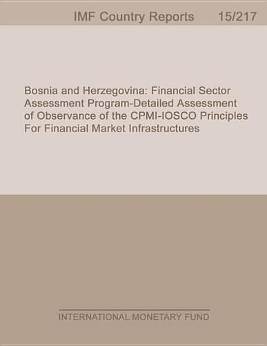 Bosnia and Herzegovina: Financial Sector Assessment Program-Detailed Assessment of Observance of the Cpmi-Iosco Principles for Financial Market Infrastructures