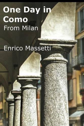 One Day in Como from Milan: (Italian Cities)