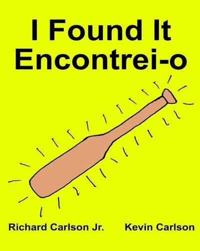 I Found It Encontrei-o: Children's Picture Book English-Portuguese Portugal (Bilingual Edition) (www.rich.center)(English)