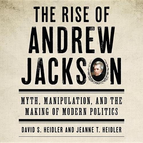 The Rise of Andrew Jackson Lib/E