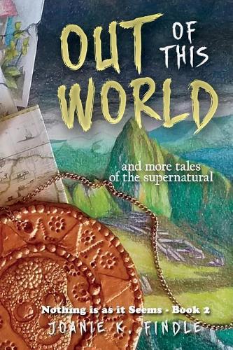 Out of This World: and More Tales of the Supernatural(2 Nothing Is as It Seems)