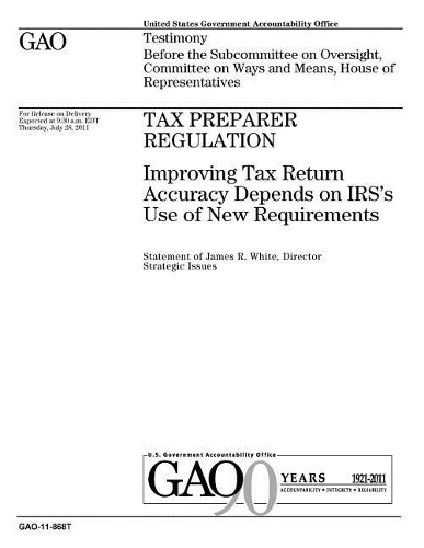 Tax Preparer Regulation: Improving Tax Return Accuracy Depends on Irs's Use of New Requirements
