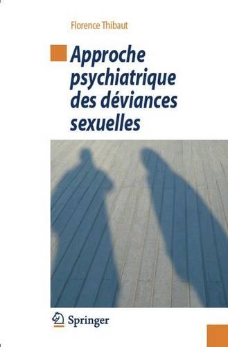 Approche Psychiatrique Des Déviances Sexuelles: (French)
