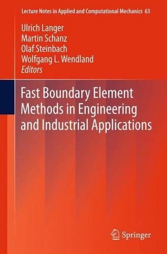 Fast Boundary Element Methods in Engineering and Industrial Applications: (63 Lecture Notes in Applied and Computational Mechanics)
