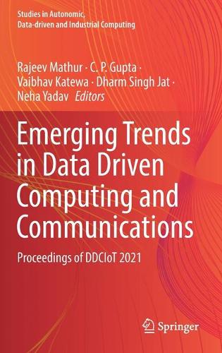 Emerging Trends in Data Driven Computing and Communications: Proceedings of DDCIoT 2021(Studies in Autonomic, Data-driven and Industrial Computing)