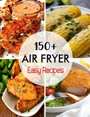 150+ Air Fryer Easy Recipes