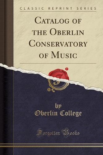 Catalog of the Oberlin Conservatory of Music (Classic Reprint)