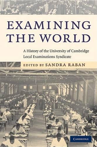 Examining the World: A History of the University of Cambridge Local Examinations Syndicate(English)