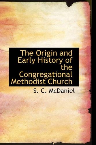 The Origin and Early History of the Congregational Methodist Church
